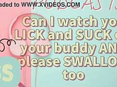 in kinky podcast 7, i ask to watch you lick and suck your buddy's cock and swallow