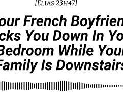 M4f Audio Your French Boyfriend Dicks You Down In Your Room While Your Family Is Downstairs Real French Accent French Teasing Moaning Tender Then Hard Be Quiet Creampie.