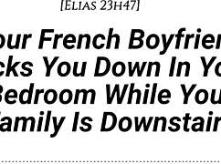 M4f Audio Your French Boyfriend Dicks You Down In Your Room While Your Family Is Downstairs Real French Accent French Teasing Moaning Tender Then Hard Be Quiet Creampie.