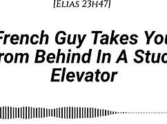 french guy takes you from behind in a stuck elevator, whispering dirty talk in your ear with emotional kissing and slow foreplay