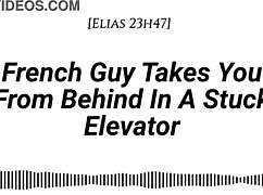 french guy takes you from behind in a stuck elevator, whispering dirty talk in your ear with emotional kissing and slow foreplay